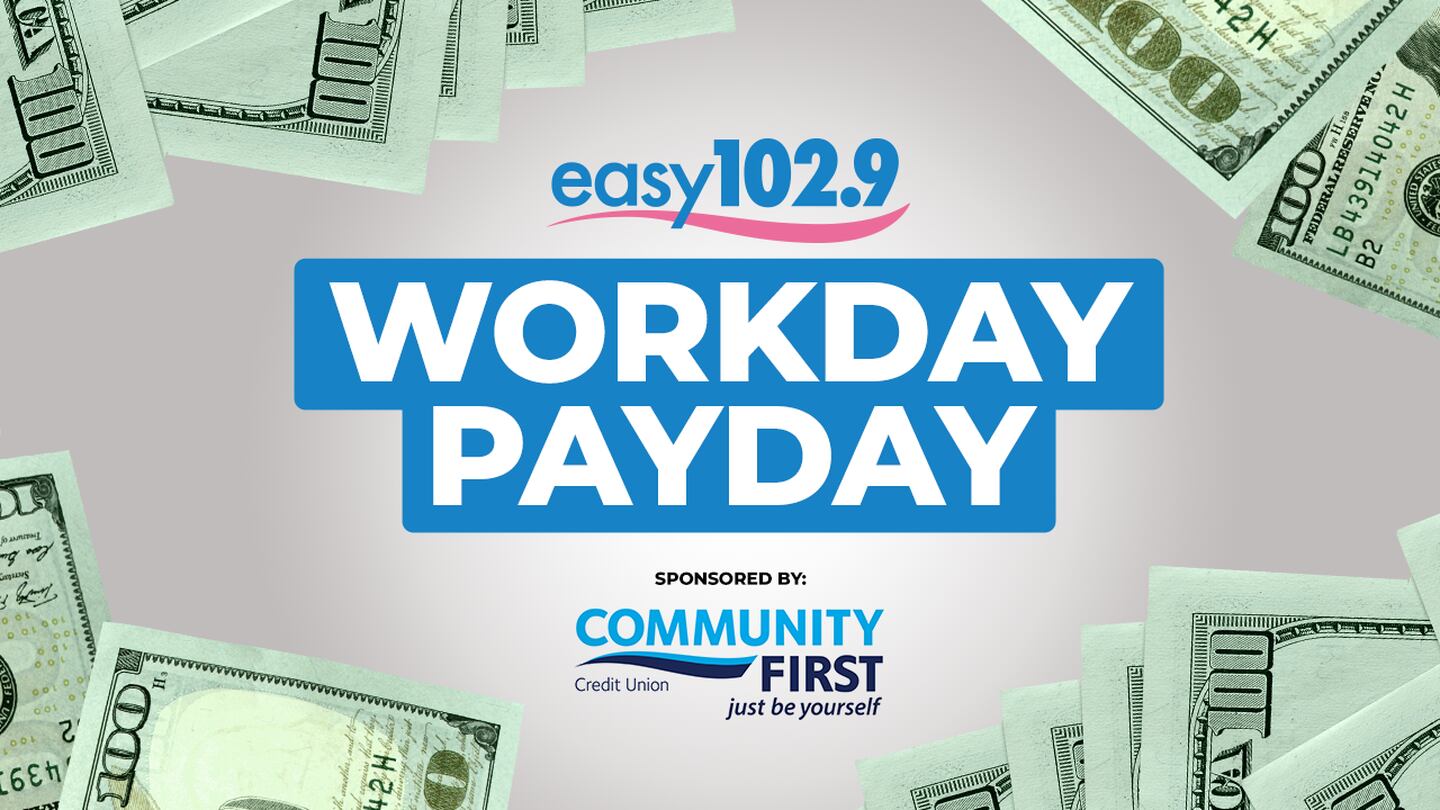 You Could Win $1000 with Easy102.9′s Workday Payday Contest!!!