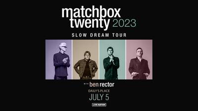 See Matchbox Twenty and Ben Rector Live Courtesy of Easy 102.9